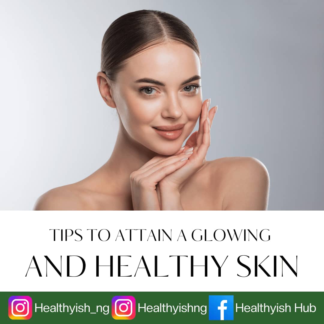 TIPS TO ATTAIN A GLOWING AND HEALTHY SKIN :: Healthyish
